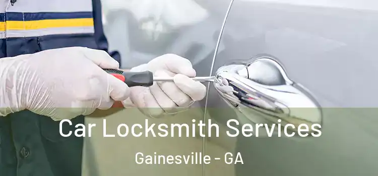  Car Locksmith Services Gainesville - GA