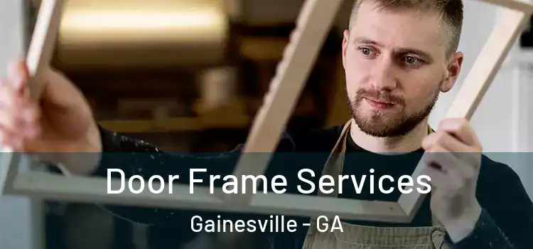  Door Frame Services Gainesville - GA