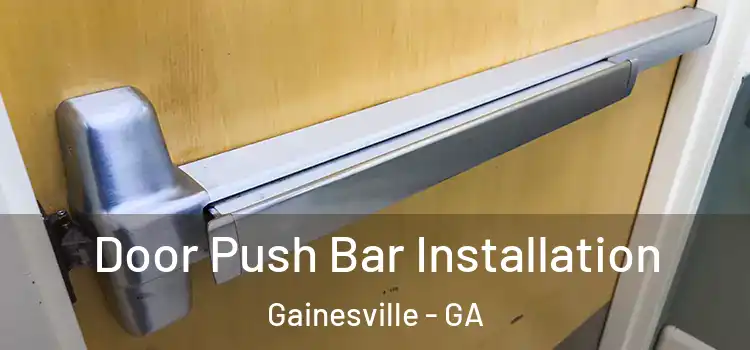 Door Push Bar Installation Gainesville - GA