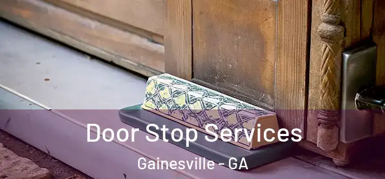  Door Stop Services Gainesville - GA