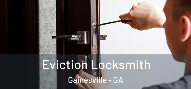  Eviction Locksmith Gainesville - GA