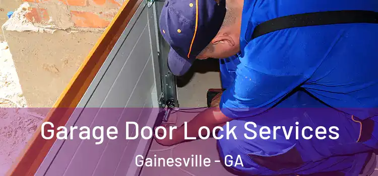 Garage Door Lock Services Gainesville - GA