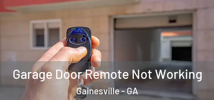  Garage Door Remote Not Working Gainesville - GA