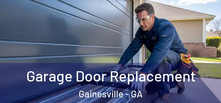  Garage Door Replacement Gainesville - GA