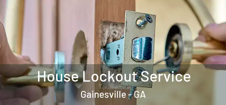  House Lockout Service Gainesville - GA