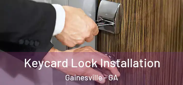 Keycard Lock Installation Gainesville - GA