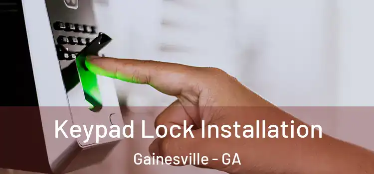  Keypad Lock Installation Gainesville - GA