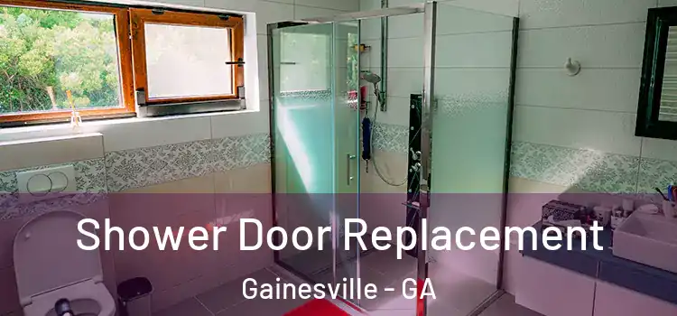 Shower Door Replacement Gainesville - GA