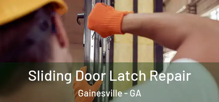 Sliding Door Latch Repair Gainesville - GA